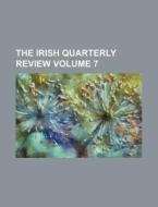 The Irish Quarterly Review Volume 7 di Books Group edito da General Books Llc