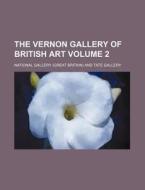 The Vernon Gallery of British Art Volume 2 di National Gallery edito da Rarebooksclub.com