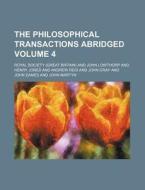 The Philosophical Transactions Abridged Volume 4 di Royal Society edito da Rarebooksclub.com