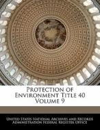 Protection Of Environment Title 40 Volume 9 edito da Bibliogov