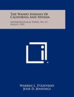 The Washo Indians of California and Nevada: Anthropological Papers, No. 67, August, 1963 di Warren L. D'Azevedo edito da Literary Licensing, LLC