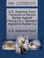 U.s. Supreme Court Transcript Of Record Barber Asphalt Paving Co V. Standard Asphalt & Rubber Co edito da Gale Ecco, U.s. Supreme Court Records