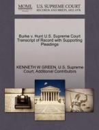 Burke V. Hunt U.s. Supreme Court Transcript Of Record With Supporting Pleadings di Kenneth W Green, Additional Contributors edito da Gale Ecco, U.s. Supreme Court Records