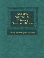 Annales, Volume 20 di Cercle Archeologique De Mons edito da Nabu Press