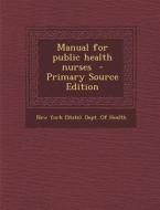 Manual for Public Health Nurses edito da Nabu Press