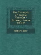 The Triumphs of Eugene Valmont di Robert Barr edito da Nabu Press