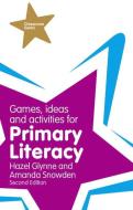Games, Ideas and Activities for Primary Literacy di Hazel Glynne, Amanda Snowden edito da Pearson Education Limited