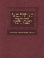 Sergie Timofeevich Aksakov: Kritiko-Biograficheski Ocherk - Primary Source Edition edito da Nabu Press