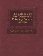 The Comedy of the Tempest - Primary Source Edition di Henry Norman Hudson, Ebenezer Charlton Black, William Shakespeare edito da Nabu Press
