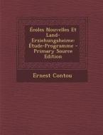 Ecoles Nouvelles Et Land-Erziehungsheime: Etude-Programme di Ernest Contou edito da Nabu Press