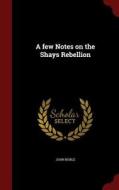 A Few Notes On The Shays Rebellion di John Noble edito da Andesite Press