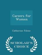 Careers For Women - Scholar's Choice Edition di Catherine Filene edito da Scholar's Choice