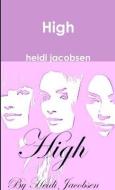 High di Heidi Jacobsen edito da Lulu.com