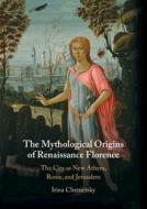 MYTHOLOGICAL ORIGINS OF RENAISSANCE FLOR di IRINA CHERNETSKY edito da CAMBRIDGE GENERAL ACADEMIC