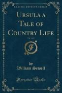 Ursula A Tale Of Country Life, Vol. 1 Of 2 (classic Reprint) di William Sewell edito da Forgotten Books