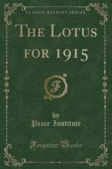 The Lotus For 1915 (classic Reprint) di Peace Institute edito da Forgotten Books