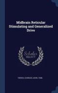 Midbrain Reticular Stimulating and Generalized Drive di Charles John Vierck edito da CHIZINE PUBN