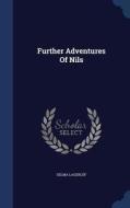 Further Adventures Of Nils di Selma Lagerlof edito da Sagwan Press
