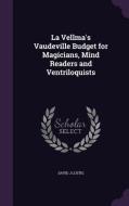La Vellma's Vaudeville Budget For Magicians, Mind Readers And Ventriloquists di David J Lustig edito da Palala Press