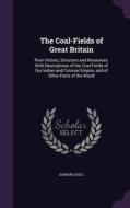 The Coal-fields Of Great Britain di Edward Hull edito da Palala Press