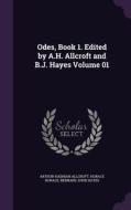 Odes, Book 1. Edited By A.h. Allcroft And B.j. Hayes Volume 01 di Arthur Hadrian Allcroft, Horace Horace, Bernard John Hayes edito da Palala Press
