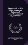 Salmagundi, Or, The Whim-whams And Opinions Of Launcelot Langstaff, Esq., And Others di James Kirke Paulding, Washington Irving, Alexander Anderson edito da Palala Press