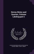 Devon Notes And Queries, Volume 1, Part 1 di Joshua Brooking Rowe, Peter Fabyan Sparke Amery, John S Amery edito da Palala Press
