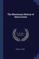 The Missionary History Of Sierra Leone di SEDDALL edito da Lightning Source Uk Ltd