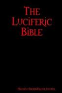 The Luciferic Bible di Mathew Eberts edito da Lulu.com