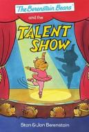 The Berenstain Bears And The Talent Show di Stan Berenstain, Jan Berenstain edito da Sourcebooks, Inc