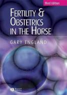 Fertility and Obstetrics in the Horse di Gary England edito da Wiley-Blackwell