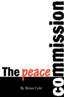 The Peace Commission di Brian Cole edito da Trafford Publishing