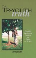 The Tr-Youth Truth di Lorenzo Suter edito da Trafford Publishing