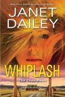 Whiplash: An Exciting & Thrilling Novel of Western Romantic Suspense di Janet Dailey edito da ZEBRA BOOKS