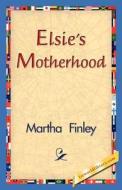 Elsie's Motherhood di Martha Finley edito da 1st World Library - Literary Society