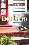 Home Delivery di James D Cullen edito da America Star Books