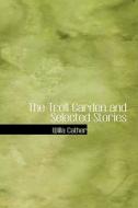 The Troll Garden And Selected Stories di Willa Cather edito da Bibliolife