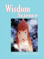 Wisdom Science di Norman Edgar Wengert edito da AUTHORHOUSE