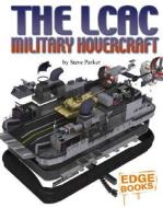 The LCAC Military Hovercraft di Steve Parker edito da Edge Books