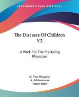 The Diseases Of Children V2 edito da Kessinger Publishing Co