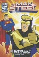 The Man of Steel: Superman and the Man of Gold di Paul Weissburg edito da STONE ARCH BOOKS