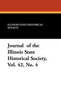 Journal of the Illinois State Historical Society, Vol. 42, No. 4 di Illinois State Historical Society edito da Wildside Press