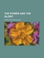 The Power And The Glory di Grace Macgowan Cooke edito da Rarebooksclub.com