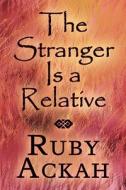 The Stranger Is A Relative di Ruby Ackah edito da America Star Books