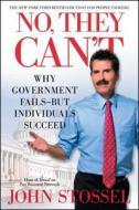 No, They Can't: Why Government Fails-But Individuals Succeed di John Stossel edito da THRESHOLD ED