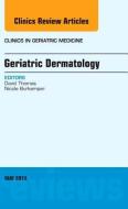 Geriatric Dermatology, An Issue of Clinics in Geriatric Medicine di David R. Thomas, Nicole M. Burkemper edito da Elsevier - Health Sciences Division