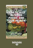 Genetically Altered Foods and Your Health (Large Print 16pt) di Ken Roseboro edito da ReadHowYouWant