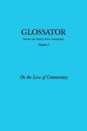 Glossator: Practice and Theory of the Commentary: On the Love of Commentary di Scott Wilson, Michael Edward Moore, Anna Klosowska edito da Createspace