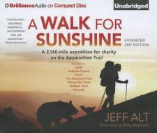 A Walk for Sunshine: A 2,160-Mile Expedition for Charity on the Appalachian Trail di Jeff Alt edito da Brilliance Corporation