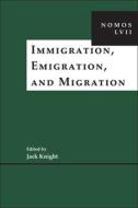 Immigration, Emigration, and Migration: Nomos LVII edito da NEW YORK UNIV PR